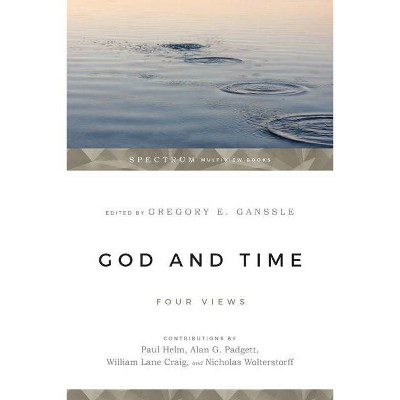 God & Time - (Spectrum Multiview Book) by  Gregory E Ganssle (Paperback)