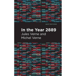 In the Year 2889 - (Mint Editions (Scientific and Speculative Fiction)) by  Jules Verne (Paperback) - 1 of 1