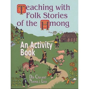 Teaching with Folk Stories of the Hmong - by  Dia Cha & Norma J Livo (Paperback) - 1 of 1