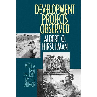 Development Projects Observed - by  Albert O Hirschman (Paperback)