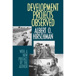 Development Projects Observed - by  Albert O Hirschman (Paperback) - 1 of 1