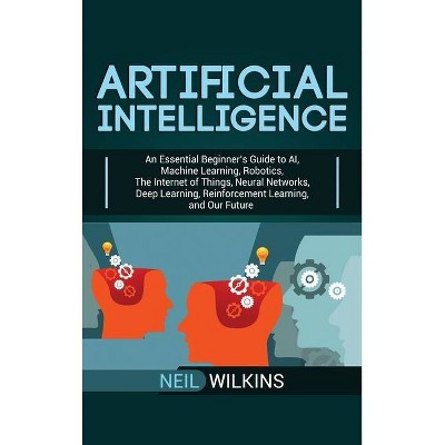 Artificial Intelligence - by  Neil Wilkins (Hardcover)