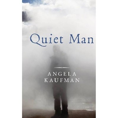 Quiet Man - by  Angela Kaufman (Paperback)