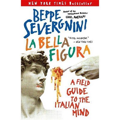 La Bella Figura - by  Beppe Severgnini (Paperback)