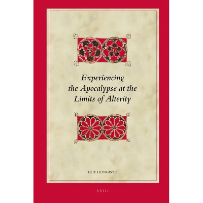 Experiencing the Apocalypse at the Limits of Alterity - (Biblical Interpretation) by  Leif Hongisto (Hardcover)