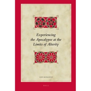 Experiencing the Apocalypse at the Limits of Alterity - (Biblical Interpretation) by  Leif Hongisto (Hardcover) - 1 of 1
