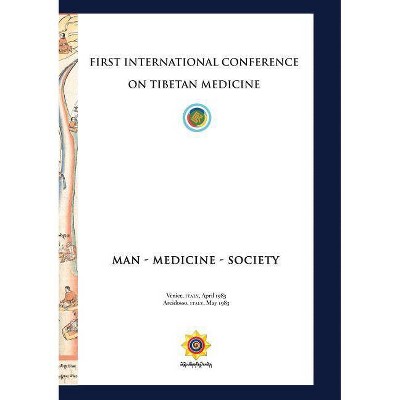 First International Conference of Tibetan Medicine - by  Chögyal Namkhai Norbu & Rinpoche Trogawa (Paperback)