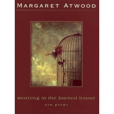 Morning in the Burned House - by  Margaret Atwood (Paperback)