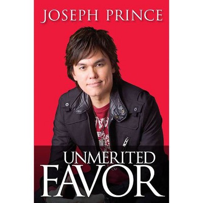 Unmerited Favor - by  Joseph Prince (Paperback)