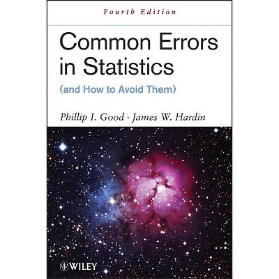 Common Errors in Statistics 4e - 4th Edition by  Phillip I Good & James W Hardin (Paperback)