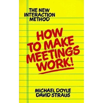 How to Make Meetings Work! - by  Michael Doyle (Paperback)