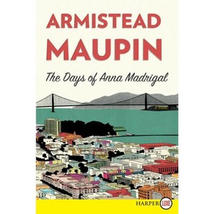 The Days of Anna Madrigal - (Tales of the City) Large Print by  Armistead Maupin (Paperback) - 1 of 1
