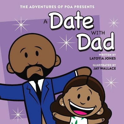 A Date with Dad - by  Latoyia Jones (Paperback)