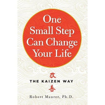  One Small Step Can Change Your Life - by  Robert Maurer (Paperback) 