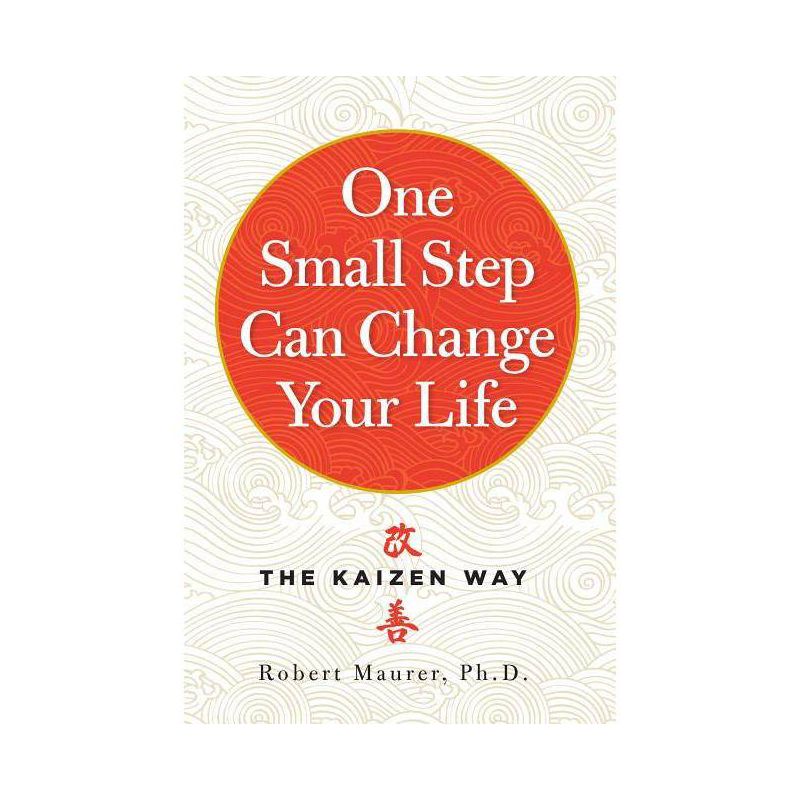 One Small Step Can Change Your Life - by  Robert Maurer (Paperback), 1 of 2