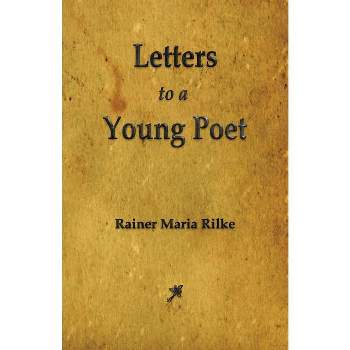 Letters to a Young Poet - by  Rainer Maria Rilke (Paperback)