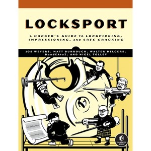 Locksport - by  Jos Weyers & Matt Burrough & Walter Belgers & Bandeatoz & Nigel Tolley (Paperback) - 1 of 1