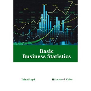 Basic Business Statistics - by  Telsa Floyd (Hardcover) - 1 of 1