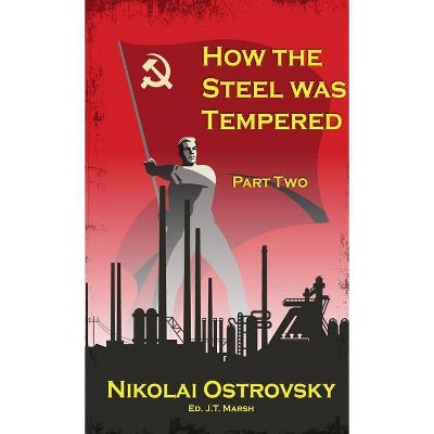 How the Steel Was Tempered - by  Nikolai Ostrovsky (Paperback)