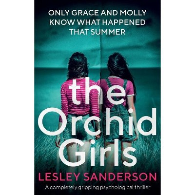 The Orchid Girls - by  Lesley Sanderson (Paperback)