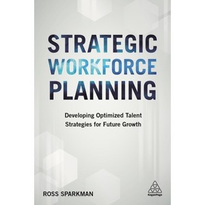 Strategic Workforce Planning - by  Ross Sparkman (Paperback) - 1 of 1