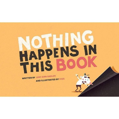 Nothing Happens in This Book - by  Judy Ann Sadler (Hardcover)