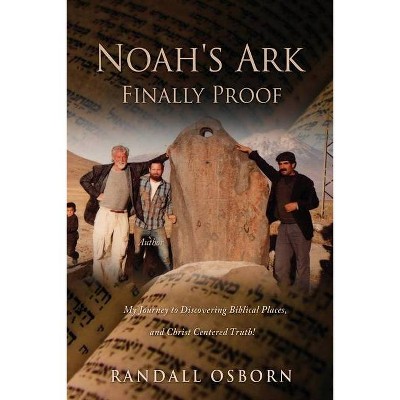 Noah's Ark Finally Proof - by  Randall Osborn (Paperback)