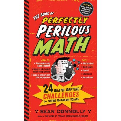 The Book of Perfectly Perilous Math - (Irresponsible Science) by  Sean Connolly (Hardcover)