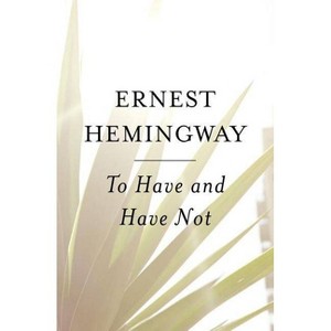 To Have and Have Not - by  Ernest Hemingway (Paperback) - 1 of 1