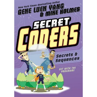 Secret Coders: Secrets & Sequences - by  Gene Luen Yang (Paperback)