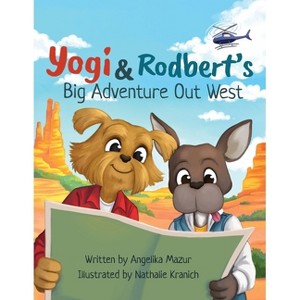 Yogi and Rodbert's Big Adventure Out West - by  Angelika Mazur (Paperback) - 1 of 1