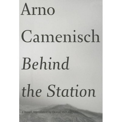 Behind the Station - (Swiss Literature) by  Arno Camenisch (Paperback)