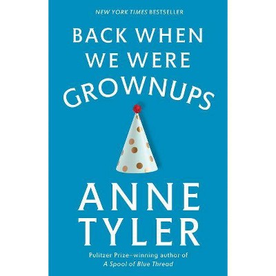 Back When We Were Grownups - (Ballantine Reader's Circle) by  Anne Tyler (Paperback)