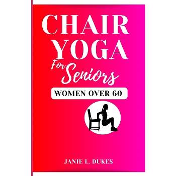 Chair Yoga For Seniors Over 60 - (a Highly-rated Book Series: Wall