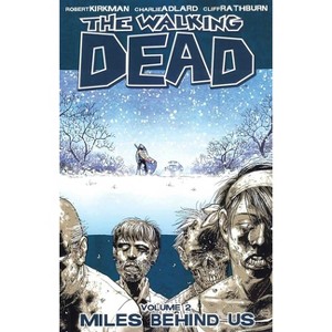 Walking Dead Volume 2: Miles Behind Us - (Walking Dead (6 Stories)) by  Robert Kirkman (Paperback) - 1 of 1