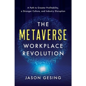 The Metaverse Workplace Revolution - by  Jason Gesing (Hardcover) - 1 of 1