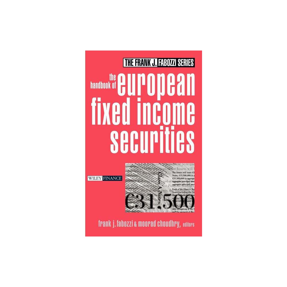 The Handbook of European Fixed Income Securities - (Frank J. Fabozzi) by Frank J Fabozzi & Moorad Choudhry (Hardcover)