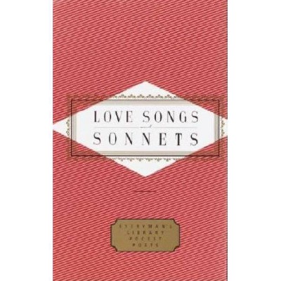 Love Songs and Sonnets - (Everyman's Library Pocket Poets) by  Peter Washington (Hardcover)