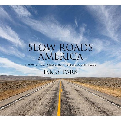 Slow Roads America - by  Jerry Park (Hardcover)