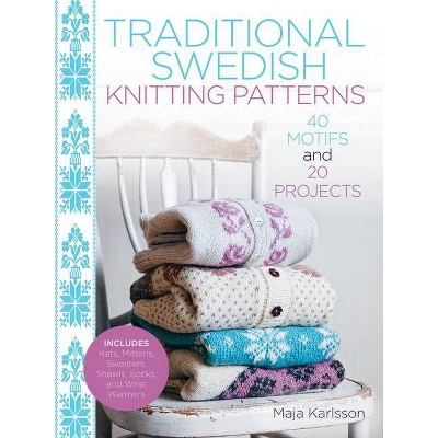 Traditional Swedish Knitting Patterns - by  Maja Karlsson (Hardcover)