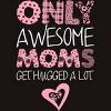 Men's Design By Humans Only Awesome Moms Get Hugged A Lot By growngratitude T-Shirt - 2 of 2