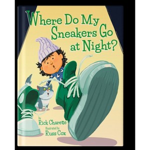 Where Do My Sneakers Go at Night? - by  Rick Charette (Hardcover) - 1 of 1