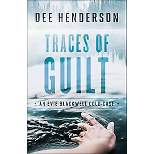 Traces of Guilt ( Evie Blackwell Cold Case) (Reprint) (Paperback) by Dee Henderson