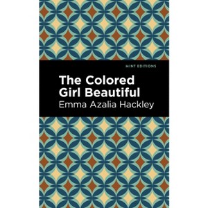 The Colored Girl Beautiful - (Black Narratives) by  Emma Azalia Hackley (Paperback) - 1 of 1
