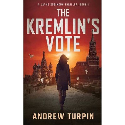 The Kremlin's Vote - by  Andrew Turpin (Paperback)