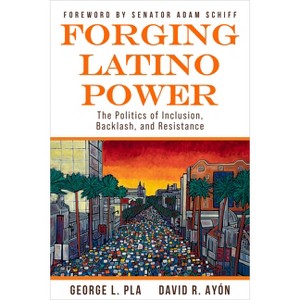 Forging Latino Power - by  David R Ayón & George L Pla (Paperback) - 1 of 1