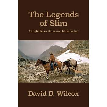 The Legends of Slim - by  David D Wilcox (Paperback)