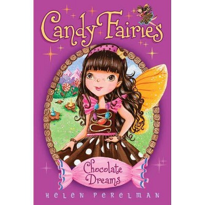 Chocolate Dreams, 1 - (Candy Fairies) by  Helen Perelman (Paperback)