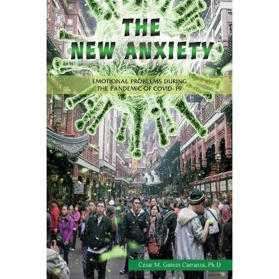 The new Anxiety - by  César Garcés Carranza (Paperback)