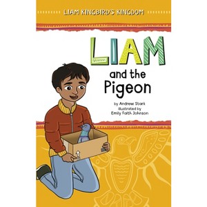 Liam and the Pigeon - (Liam Kingbird's Kingdom) by  Andrew Stark (Paperback) - 1 of 1